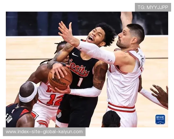 开拓者客场战胜公牛 格兰特稳定输出终结对手连败